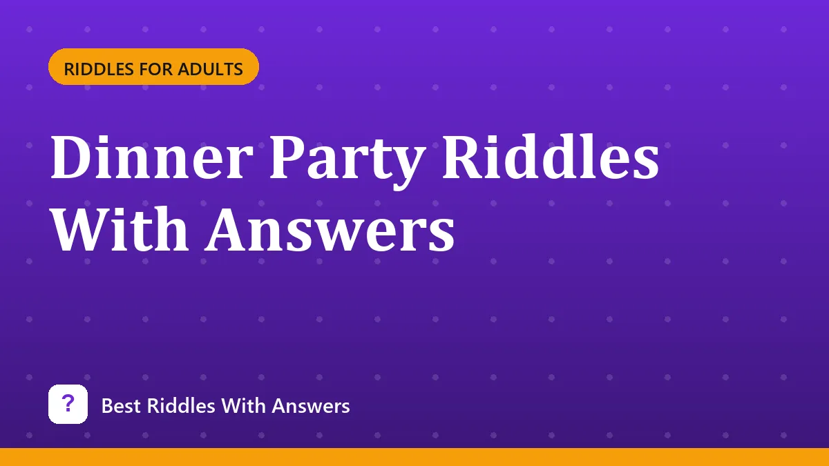 Dinner Party Riddles With Answers