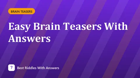 Easy Brain Teasers With Answers