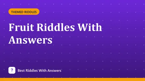 Fruit Riddles With Answers