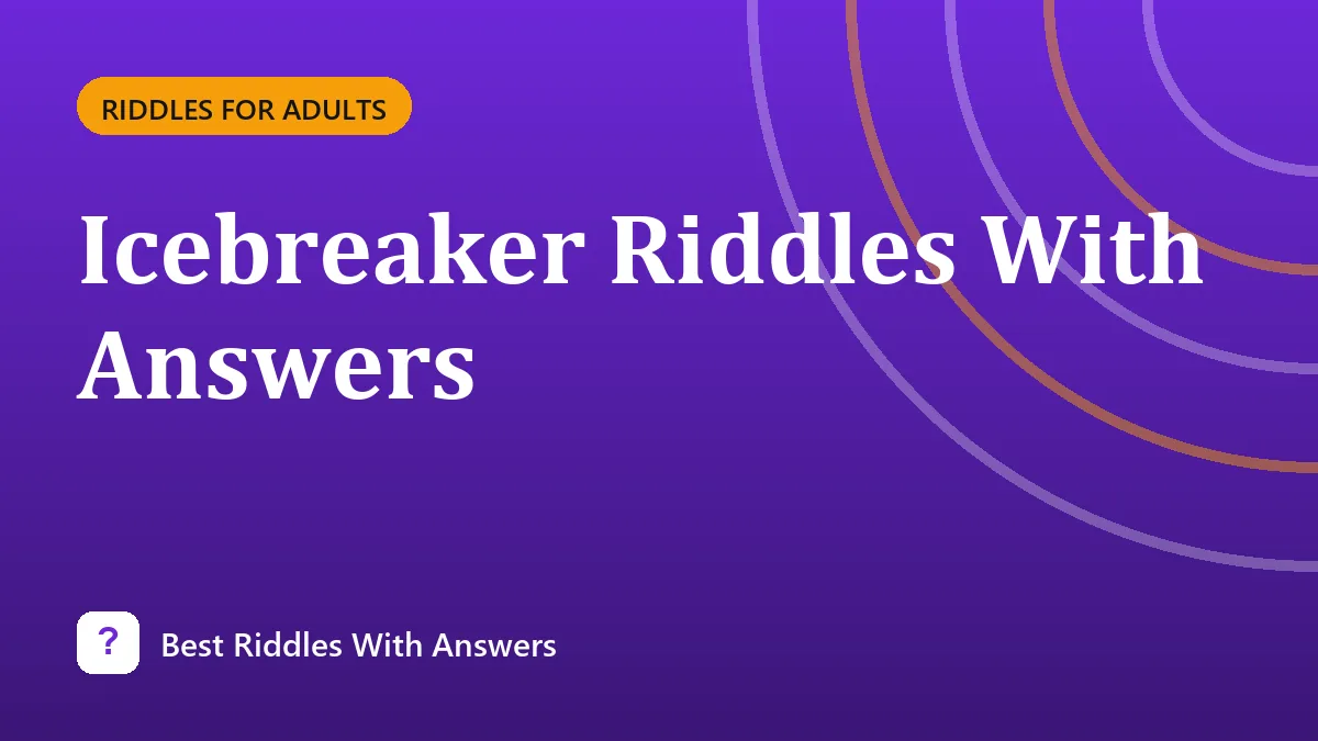 Icebreaker Riddles With Answers