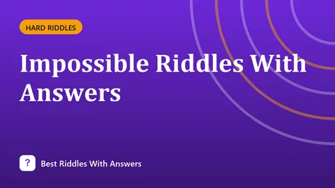 Impossible Riddles With Answers