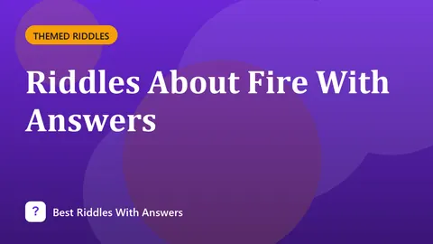 Riddles About Fire With Answers
