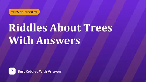 Riddles About Trees With Answers