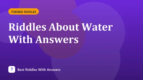 Riddles About Water With Answers