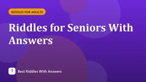 Riddles for Seniors With Answers