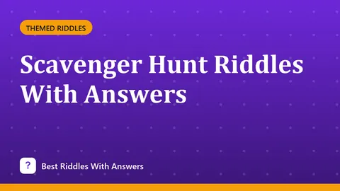 Scavenger Hunt Riddles With Answers