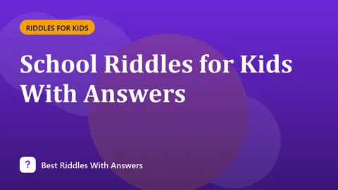 School Riddles for Kids With Answers