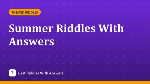 Summer Riddles With Answers
