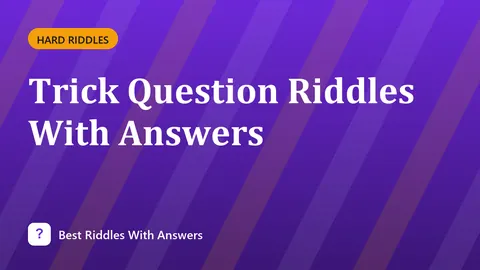 Trick Question Riddles With Answers